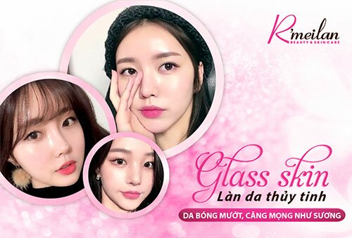 GLASS SKIN - LIỆU TRÌNH DƯỠNG DA CĂNG BÓNG MÙA LẠNH